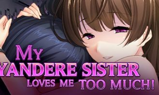 My Yandere Sister loves me too much! porn xxx game download cover