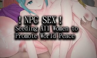 !NPC SEX! Seeding All Women to Promote World Peace porn xxx game download cover