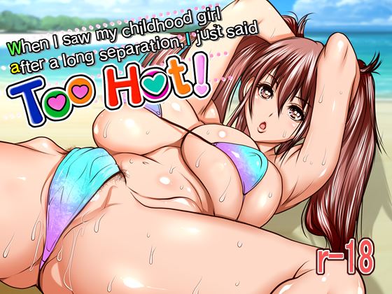 When I Saw My Childhood Friend Girl After A Long Separation, I Just Said ”Too Hot!” porn xxx game download cover