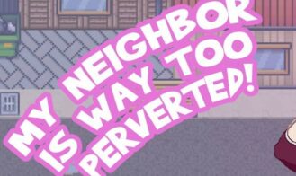 My Neighbor Is Way Too Perverted! porn xxx game download cover