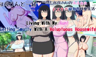 Living With My Aunt ~Getting Smutty with a Voluptuous Auntie porn xxx game download cover