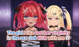The Girl I Like Lost Her Virginity in the Sex Club NTR with Me!? porn xxx game download cover