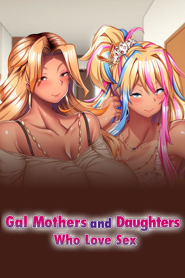 Gal Mothers And Daughters Who Love Sex porn xxx game download cover