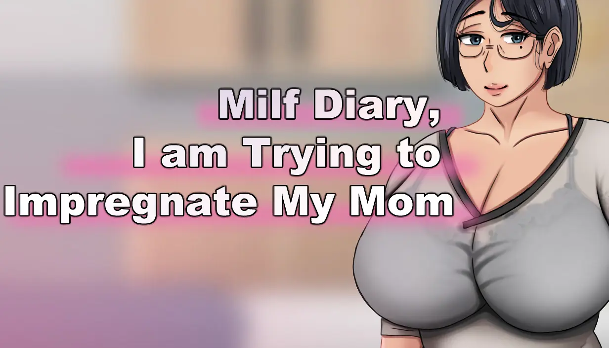 Milf Diary, I am Trying to Impregnate My Mom porn xxx game download cover