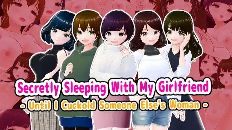 Secretly Sleeping With My Girlfriend – Until I Cuckold Someone Else’s Woman porn xxx game download cover