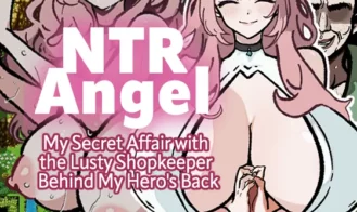 NTR Angel – My Secret Affair with the Lusty Shopkeeper Behind My Hero’s Back porn xxx game download cover