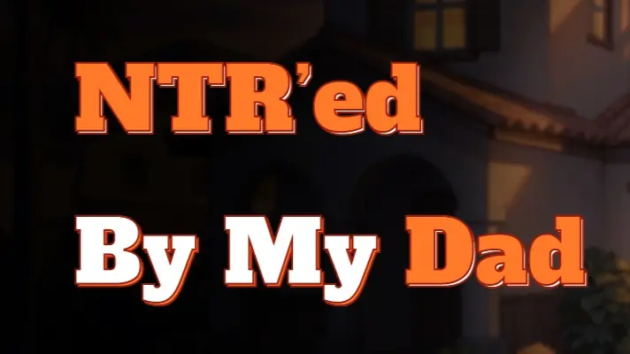 NTR’ed by My Dad porn xxx game download cover