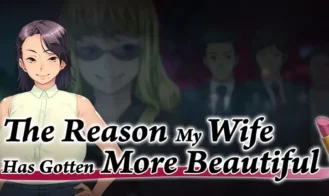 The Reason My Wife Has Gotten More Beautiful porn xxx game download cover