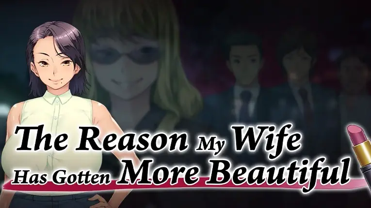 The Reason My Wife Has Gotten More Beautiful porn xxx game download cover